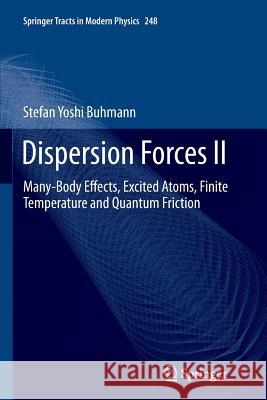 Dispersion Forces II: Many-Body Effects, Excited Atoms, Finite Temperature and Quantum Friction Buhmann, Stefan 9783642439704 Springer - książka