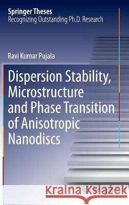 Dispersion Stability, Microstructure and Phase Transition of Anisotropic Nanodiscs Ravi Kumar Pujala 9783319045542 Springer - książka