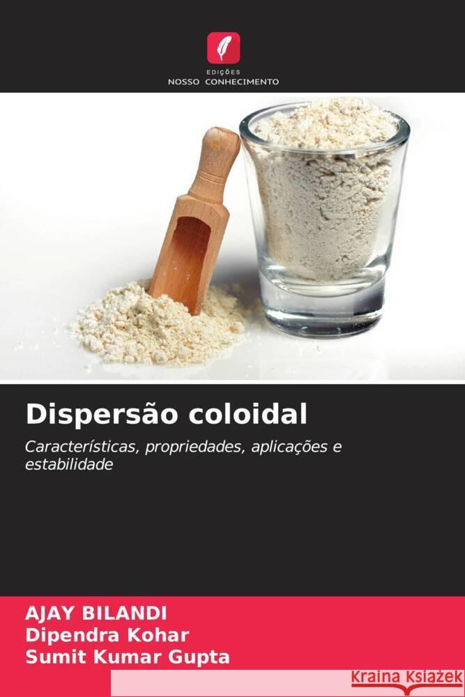 Dispers?o coloidal Ajay Bilandi Dipendra Kohar Sumit Kumar Gupta 9786206895725 Edicoes Nosso Conhecimento - książka