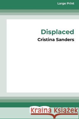 Displaced [16pt Large Print Edition] Cristina Sanders 9780369387554 ReadHowYouWant - książka