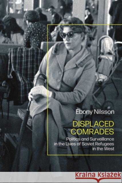 Displaced Comrades Ebony (Australian Catholic University, Australia) Nilsson 9781350378391 Bloomsbury Publishing PLC - książka