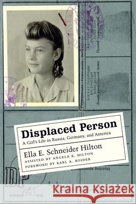 Displaced Person: A Girl's Life in Russia, Germany, and America Ella E. Schneider Hilton Angela K. Hilton 9780807131923 Louisiana State University Press - książka