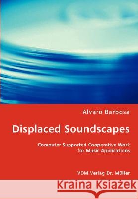 Displaced Soundscapes Alvaro Barbosa 9783836471541 VDM Verlag Dr. Mueller E.K. - książka