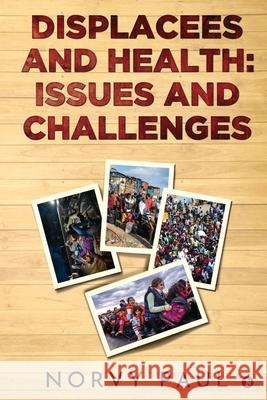 Displacees and Health: Issues and Challenges Norvy Paul 9781638066699 Notion Press - książka