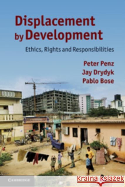 Displacement by Development: Ethics, Rights and Responsibilities Penz, Peter 9780521124645 CAMBRIDGE UNIVERSITY PRESS - książka