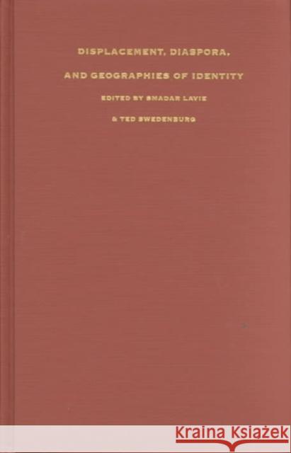 Displacement, Diaspora, and Geographies of Identity Smadar Lavie Ted Swedenburg 9780822317104 Duke University Press - książka