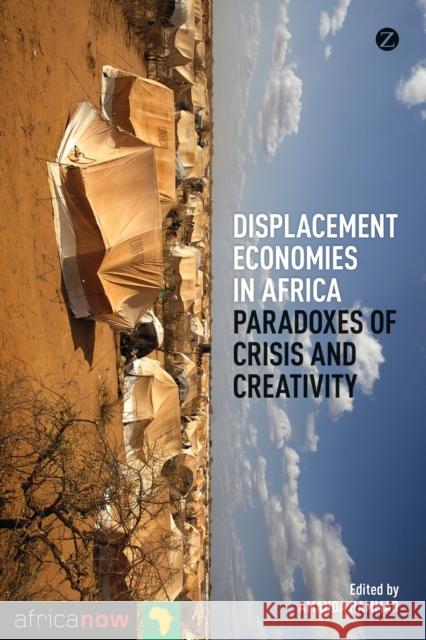 Displacement Economies in Africa: Paradoxes of Crisis and Creativity Hammar, Amanda 9781780324890 Zed Books - książka