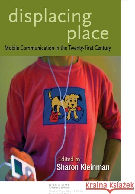 Displacing Place; Mobile Communication in the Twenty-first Century Jones, Steve 9780820486598 Peter Lang Publishing Inc - książka