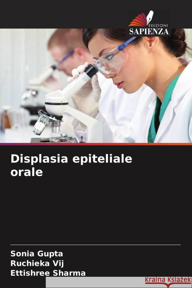 Displasia epiteliale orale Gupta, Sonia, Vij, Ruchieka, Sharma, Ettishree 9786205140901 Edizioni Sapienza - książka