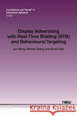 Display Advertising with Real-Time Bidding (Rtb) and Behavioural Targeting Jun Wang Weinan Zhang Shuai Yuan 9781680833102 Now Publishers - książka