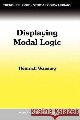 Displaying Modal Logic H. Wansing 9780792352051 Kluwer Academic Publishers - książka