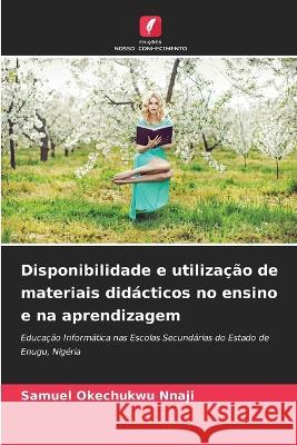 Disponibilidade e utilização de materiais didácticos no ensino e na aprendizagem Samuel Okechukwu Nnaji 9786205262078 Edicoes Nosso Conhecimento - książka