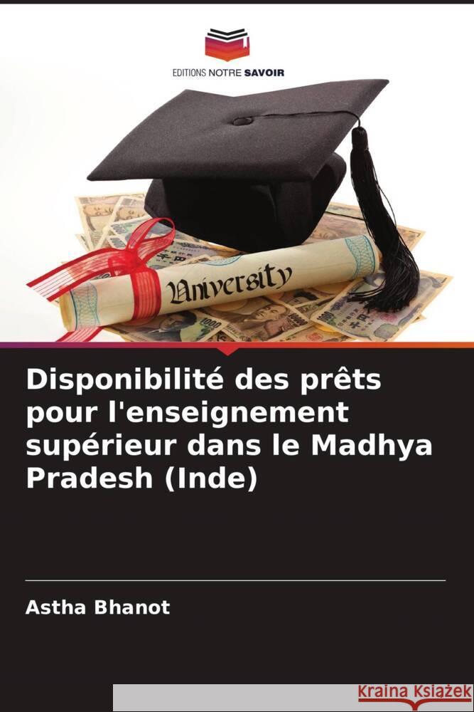 Disponibilité des prêts pour l'enseignement supérieur dans le Madhya Pradesh (Inde) Bhanot, Astha 9786205587058 Editions Notre Savoir - książka