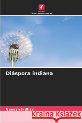 Diáspora indiana Jadhav, Ganesh 9786208702588 Edições Nosso Conhecimento - książka