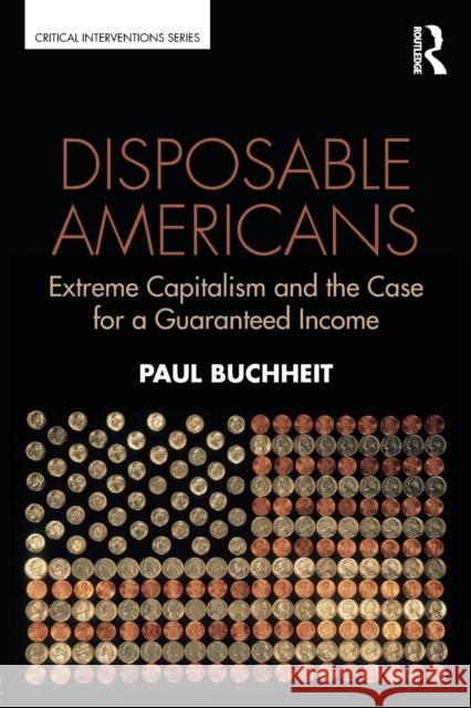 Disposable Americans: Extreme Capitalism and the Case for a Guaranteed Income Paul Buchheit 9781138671768 Routledge - książka