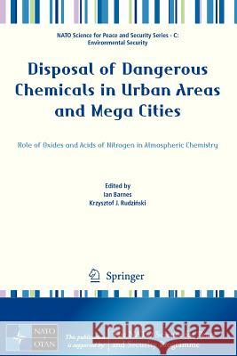 Disposal of Dangerous Chemicals in Urban Areas and Mega Cities: Role of Oxides and Acids of Nitrogen in Atmospheric Chemistry Barnes, Ian 9789400750364 Springer - książka
