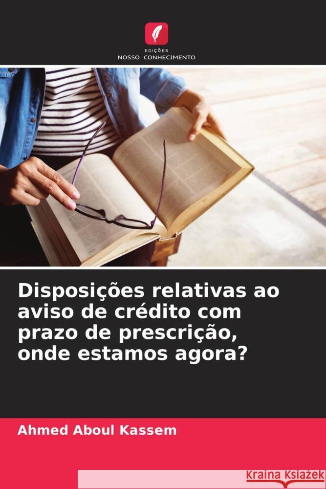 Disposições relativas ao aviso de crédito com prazo de prescrição, onde estamos agora? Aboul Kassem, Ahmed 9786202758093 Edições Nosso Conhecimento - książka