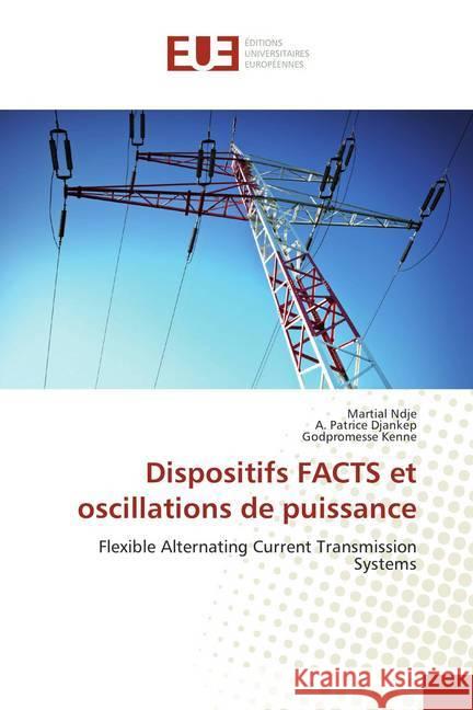 Dispositifs FACTS et oscillations de puissance : Flexible Alternating Current Transmission Systems Ndje, Martial; Djankep, A. Patrice; KENNE, Godpromesse 9786202287753 Éditions universitaires européennes - książka