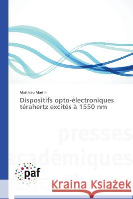 Dispositifs Opto-Électroniques Térahertz Excités À 1550 NM Martin-M 9783841626035 Presses Academiques Francophones - książka