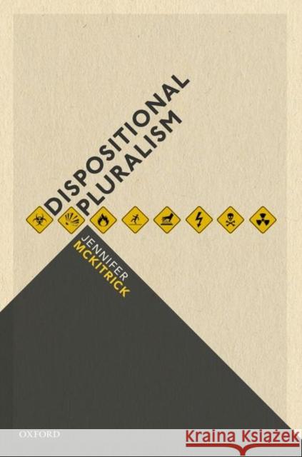 Dispositional Pluralism Jennifer McKitrick 9780198717805 Oxford University Press, USA - książka