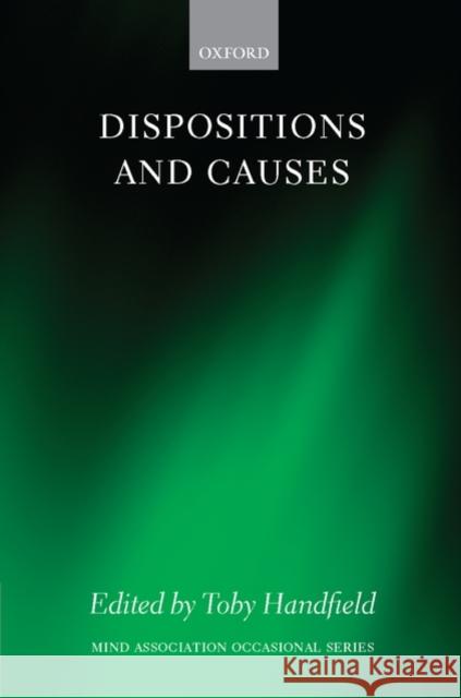 Dispositions and Causes Toby Handfield 9780199558933 Oxford University Press, USA - książka