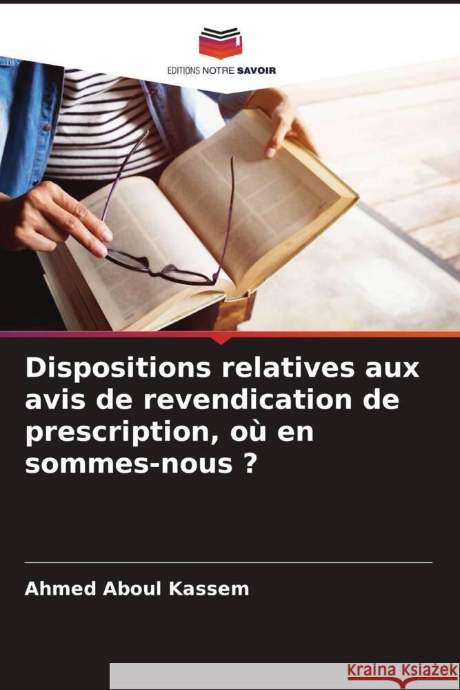 Dispositions relatives aux avis de revendication de prescription, où en sommes-nous ? Aboul Kassem, Ahmed 9786202758062 Editions Notre Savoir - książka