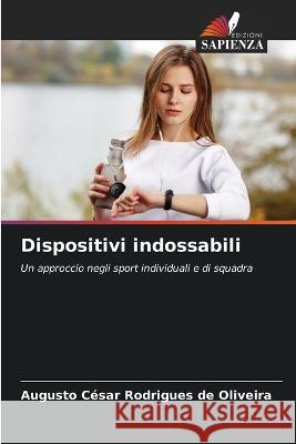 Dispositivi indossabili Augusto Cesar Rodrigues de Oliveira   9786205993385 Edizioni Sapienza - książka