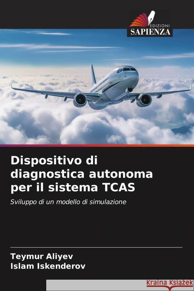 Dispositivo di diagnostica autonoma per il sistema TCAS Teymur Aliyev Islam Iskenderov 9786207163588 Edizioni Sapienza - książka