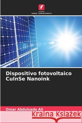 Dispositivo fotovoltaico CuInSe Nanoink Abdulsada Ali, Omar 9786202498302 Edições Nosso Conhecimento - książka