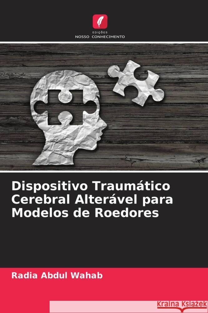 Dispositivo Traumático Cerebral Alterável para Modelos de Roedores Abdul Wahab, Radia 9786205160657 Edições Nosso Conhecimento - książka