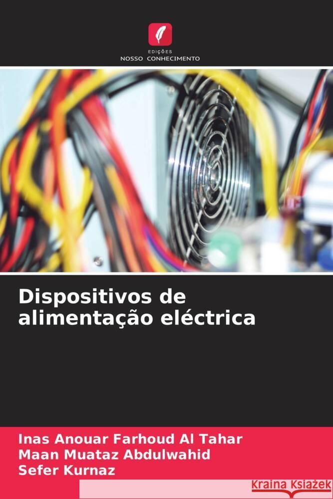 Dispositivos de alimentação eléctrica Anouar Farhoud Al Tahar, Inas, Abdulwahid, Maan Muataz, Kurnaz, Sefer 9786206455929 Edições Nosso Conhecimento - książka
