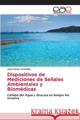 Dispositivos de Mediciones de Señales Ambientales y Biomédicas Juan Carlos Colombo 9786203030310 Editorial Academica Espanola - książka