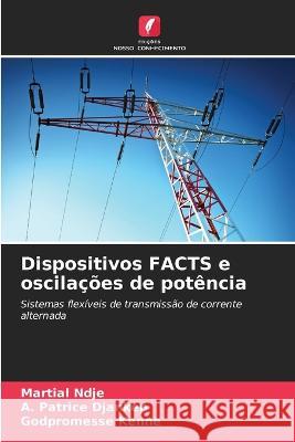 Dispositivos FACTS e oscilacoes de potencia Martial Ndje A Patrice Djankep Godpromesse Kenne 9786206206590 Edicoes Nosso Conhecimento - książka