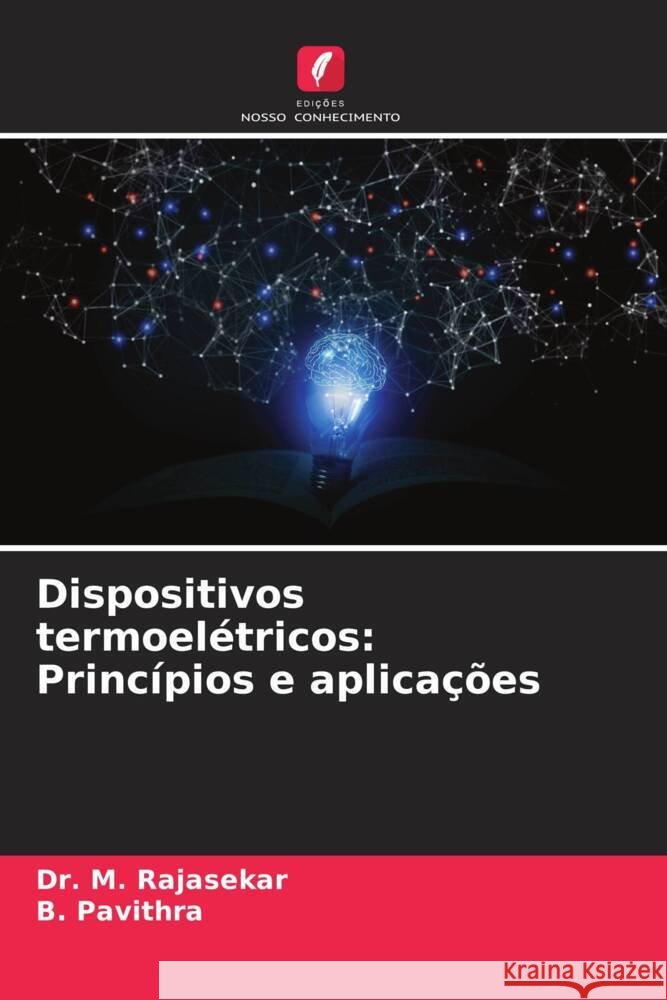 Dispositivos termoel?tricos: Princ?pios e aplica??es M. Rajasekar B. Pavithra 9786208122386 Edicoes Nosso Conhecimento - książka