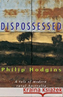 Dispossessed Philip Hodgins 9780207182945 Harper Collins Publishers Australia Pty Ltd - książka