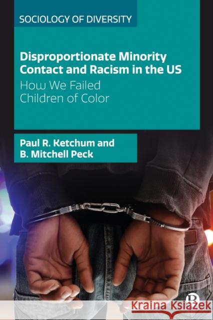 Disproportionate Minority Contact and Racism in the US: How We Failed Children of Color B. Mitchell (University of Oklahoma) Peck 9781529202458 Bristol University Press - książka