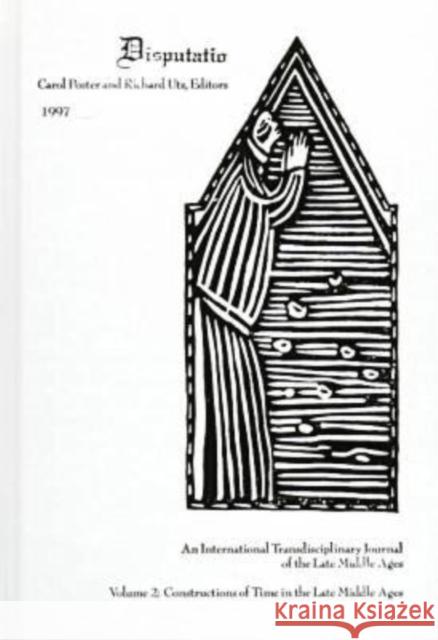 Disputatio Volume 2: Constructions of Time in the Late Middle Ages Poster, Carol 9780810115415 Northwestern University Press - książka