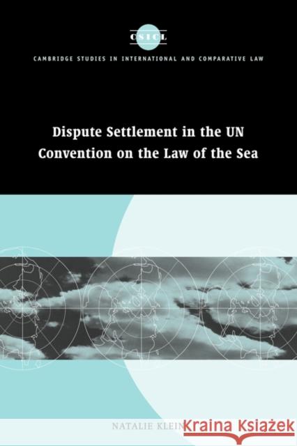 Dispute Settlement in the Un Convention on the Law of the Sea Klein, Natalie 9780521118323 Cambridge University Press - książka