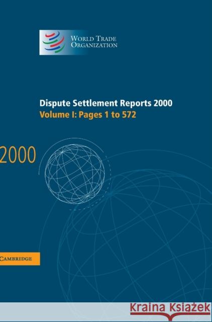 Dispute Settlement Reports 2000: Volume 1, Pages 1-572  9780521813754 CAMBRIDGE UNIVERSITY PRESS - książka