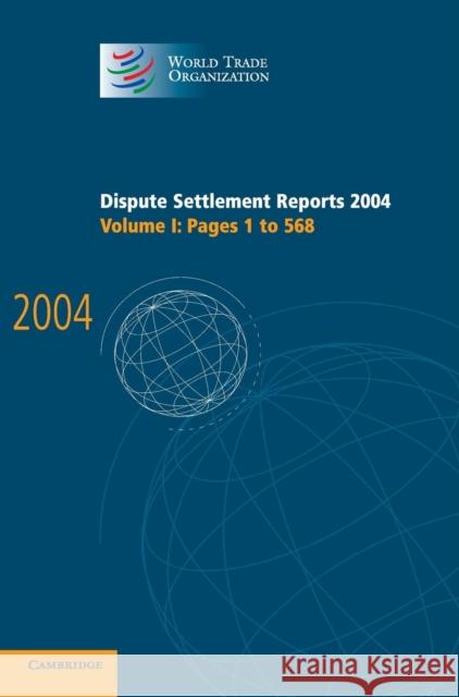 Dispute Settlement Reports 2004:1 World Trade Organization 9780521867726 CAMBRIDGE UNIVERSITY PRESS - książka