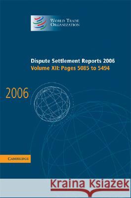 Dispute Settlement Reports 2006: Volume 12, Pages 5085-5494   9780521896658  - książka