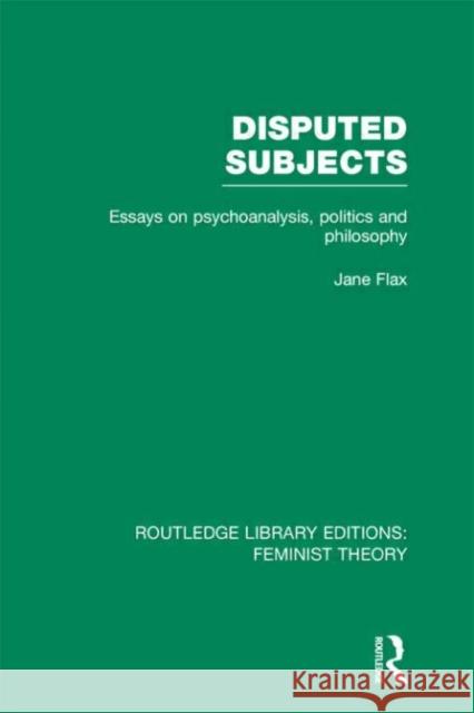 Disputed Subjects : Essays on Psychoanalysis, Politics and Philosophy Jane Flax 9780415637077 Routledge - książka