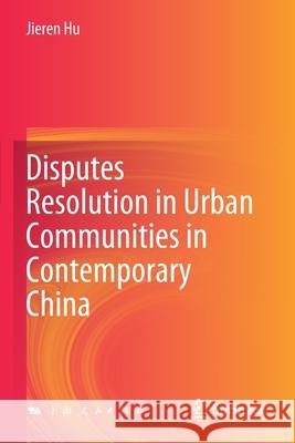 Disputes Resolution in Urban Communities in Contemporary China Jieren Hu 9789811586460 Springer Singapore - książka