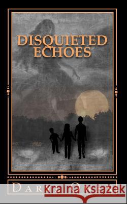 Disquieted Echoes: Chronicles of a Corrupted Soul Daryl Owen Cheryl L. Sifuentes Daryl L. Owen 9781460973035 Createspace - książka