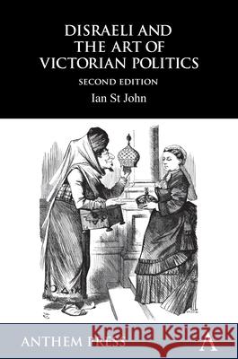 Disraeli and the Art of Victorian Politics Ian S 9781843318736 Anthem Press - książka