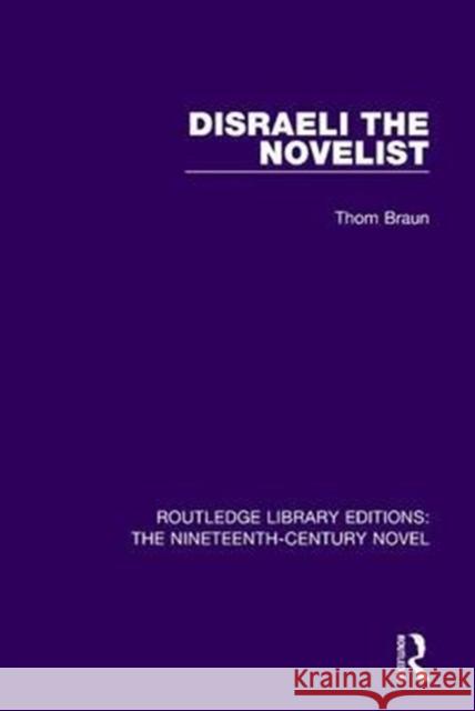 Disraeli the Novelist Thom Braun 9781138670570 Taylor and Francis - książka