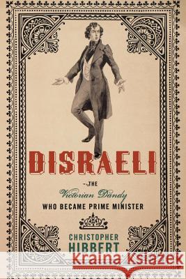 Disraeli: The Victorian Dandy Who Became Prime Minister Hibbert, Christopher 9781403978967 Palgrave MacMillan - książka