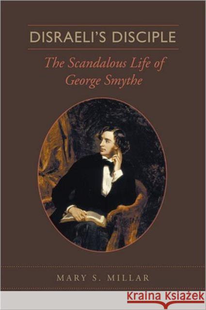 Disraeli's Disciple: The Scandalous Life of George Smythe Millar, Mary S. 9780802090928 University of Toronto Press - książka