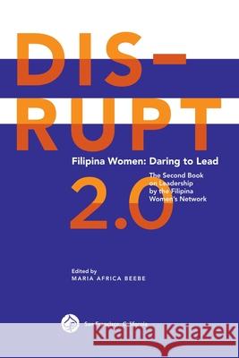 DISRUPT 2.0. Filipina Women: Daring to Lead Beebe, Maria Africa 9781544103686 Createspace Independent Publishing Platform - książka