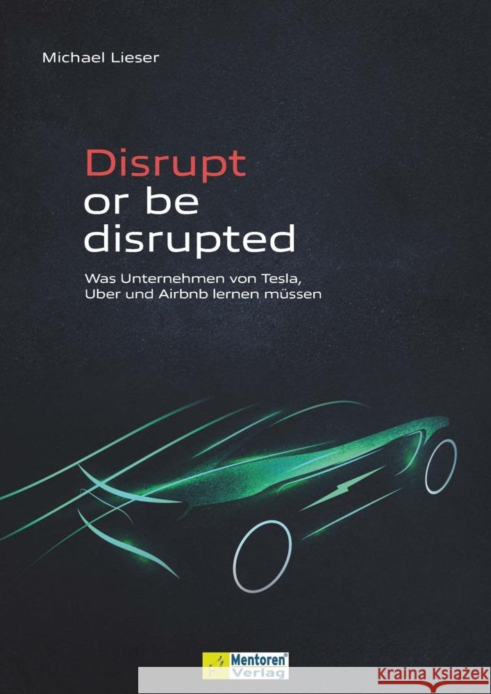 Disrupt or be disrupted Lieser, Michael 9783986410636 Mentoren-Media-Verlag - książka